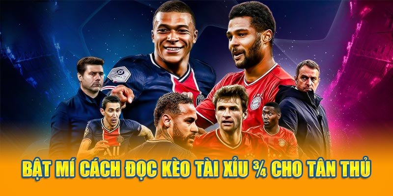 Bật mí cách đọc kèo Tài Xỉu 3/4 cho tân thủ